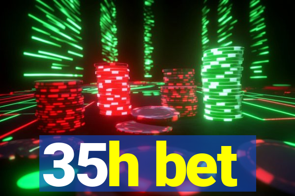35h bet